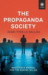 The Propaganda Society - Jean-Yves Le Gallou - 9781917646604
