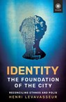 Identity - The Foundation of the City: Reconciling Ethnos and Polis - Henri Levavasseur - 9781917646673