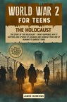 Burrows, J: World War 2 for Teens - The Holocaust - James Burrows - 9781917664127
