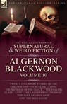 The Collected Shorter Supernatural & Weird Fiction of Algernon Blackwood - Algernon Blackwood - 9781917666237