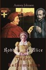 Robbie and Alice - Tudor Reformation - Antony Johnson - 9781917673174