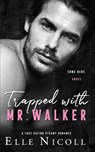 Trapped with Mr. Walker - Elle Nicoll - 9781917681155