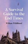 A Survival Guide to the End Times - William Wildblood - 9781917704304