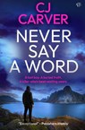 Never Say A Word - Cj Carver - 9781917705646