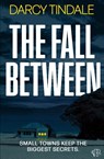 The Fall Between - Darcy Tindale - 9781917705684