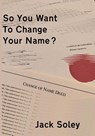 So You Want To Change Your Name? - Jack Soley - 9781917706049