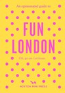 An Opinionated Guide to Fun London - Emmy Watts - 9781917719124