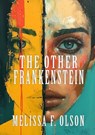 The Other Frankenstein - Melissa F. Olson - 9781917735025