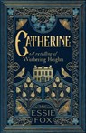 Catherine: A Retelling of Wuthering Heights - Essie Fox - 9781917764421