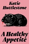 A Healthy Appetite - Katie Huttlestone - 9781917792264