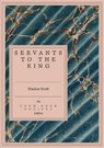 Servants to the King - Marion Scott - 9781917792714