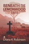 Beneath the Lemonwood Tree - Diana K Robinson - 9781917837347