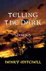 Telling the Dark - Henry Mitchell - 9781917854061
