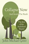 Collapse Now and Avoid the Rush - John Michael Greer - 9781917898096