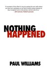 Nothing Happened - Paul Williams - 9781917898133
