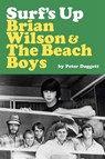 Surf's Up: Brian Wilson and The Beach Boys - Peter Doggett - 9781917923347