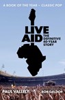 Live Aid: The Definitive 40 Year Story - Paul Vallely - 9781917923422