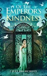 Of the Emperor's Kindness - Chaz Brenchley - 9781917950138