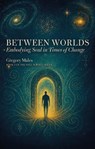 Between Worlds - Gregory Males - 9781917956291