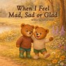 When I Feel Mad, Sad or Glad - Yasmin Wilkie - 9781917956567