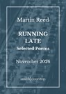 Running Late: Selected Poems - Martin Reed - 9781917987219