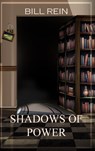 SHADOWS OF POWER - Bill Rein - 9781918002119