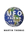 UFO - FRIEND OR FOE? - Martin Thomas - 9781918045215