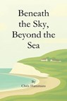 Beneath the Sky, Beyond the Sea - Chris Hammans - 9781918077599