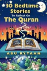 30 Bedtime Stories To Reflect On The Quran - Abu Ryyaan - 9781918104028