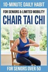 10-Minute Chair Tai Chi for Seniors - Tai Chi Publishing - 9781918139136