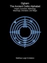 Ogham, The Ancient Celtic Alphabet - Matthew Leigh Embleton - 9781918157130