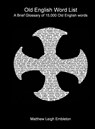 Old English Word List - Matthew Leigh Embleton - 9781918157154