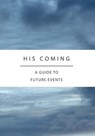 His Coming - Alan Gamble ; Ian Jackson ; Iain Jamieson ; Iain Lewis ; Malcolm Davis ; Mark Sweetnam ; Michael Wilkie ; Paul Coxall ; Paul McCauley - 9781918211139