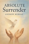 Absolute Surrender - Andrew Murray - 9781918219326