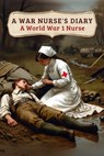 A War Nurse's Diary - Anonymous WW1 Nurse - 9781918219418