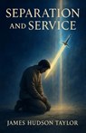 Separation and Service - Or, Thoughts on Numbers VI, VII - J. Hudson Taylor - 9781918219425