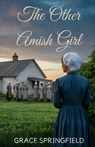 The Other Amish Girl - Grace Springfield - 9781918219456