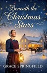 Beneath The Christmas Stars - An Amish Love Story - Grace Springfield - 9781918219555