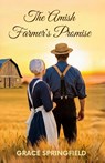 The Amish Farmer's Promise - An Amish Romance - Grace Springfield - 9781918219821