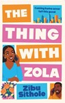 The Thing with Zola - Zibu Sithole - 9781918228014