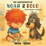 The Adventures of Noah & Rolo - Nicole Penfold - 9781918243680