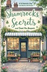 Shamrocks, Secrets, and Sweet Pea Bouquets - Fiona M Callaway - 9781918385335