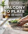 From Balcony to Plate in 30 Days - Alex Greenfield - 9781918385397