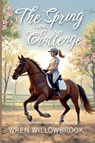 The Spring Clinic Challenge (Young Equestrian Fiction) - Wren Willowbrook - 9781918385403