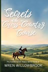 Secrets of the Cross-Country Course - Wren Willowbrook - 9781918385410