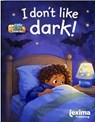 I don't Like Dark! - Ann de Bode ; Lexima Publishing - 9781918515589