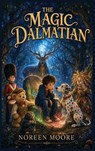 The Magic Dalmatian - Noreen Moore - 9781918868982
