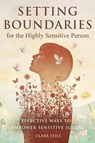 Setting Boundaries for the Highly Sensitive Person - Clara Still - 9781918882971