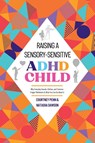 Raising A Sensory-Sensitive ADHD Child - Courtney Penn ; Natasha Dawson - 9781919198613