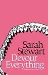 Devour Everything - Sarah Stewart - 9781919220802